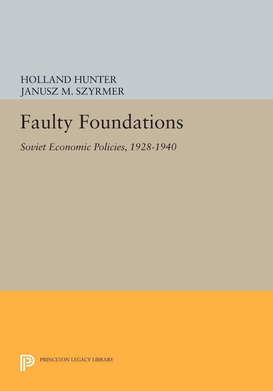 Faulty Foundations: Soviet Economic Policies, 1928-1940 (Princeton Legacy Library): 196