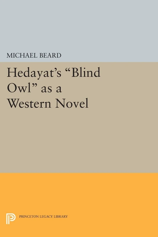 Hedayat's "Blind Owl" as a Western Novel (Princeton Legacy Library): 1113