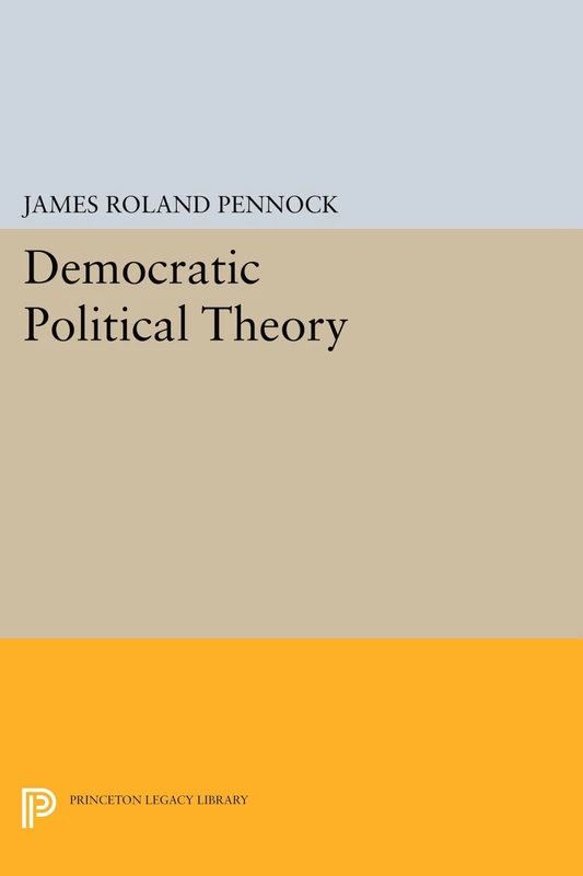Democratic Political Theory (Princeton Legacy Library): 1719
