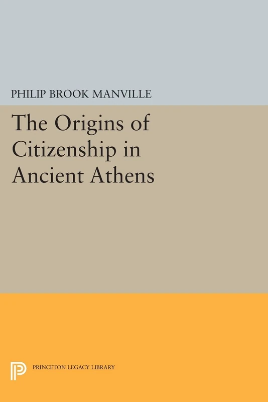 The Origins of Citizenship in Ancient Athens (Princeton Legacy Library): 1058