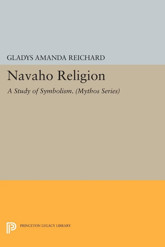 Navaho Religion: A Study of Symbolism. (Mythos Series) (Bollingen Series (General)) (Princeton Legacy Library)