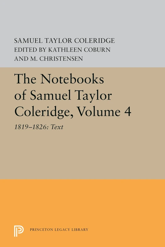 The Notebooks of Samuel Taylor Coleridge, Volume – 1819–1826: Text: 5609 (Princeton Legacy Library)
