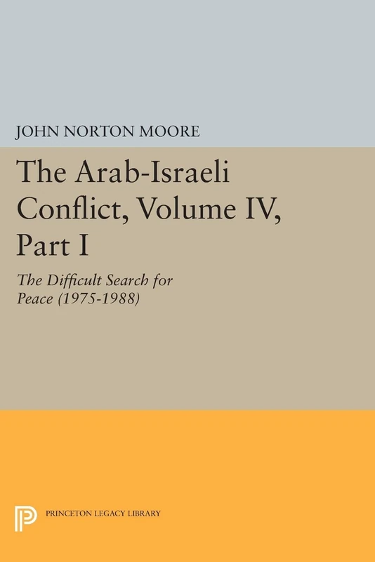 The Arab-Israeli Conflict, Volume IV, Part I: The Difficult Search for Peace (1975-1988) (Princeton Legacy Library): 3295