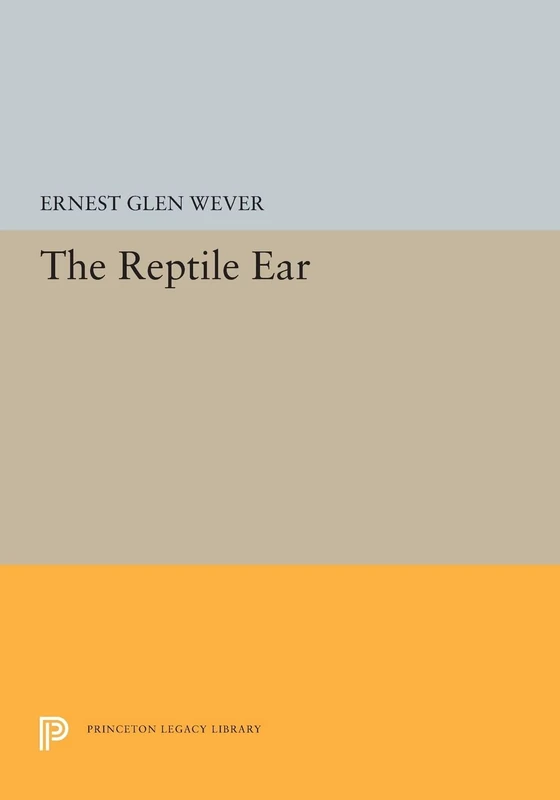 The Reptile Ear: 5347 (Princeton Legacy Library)