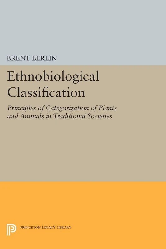 Ethnobiological Classification: Principles of Categorization of Plants and Animals in Traditional Societies (Princeton Legacy Library): 185