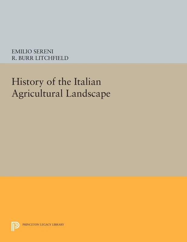 History of the Italian Agricultural Landscape (Princeton Legacy Library) (Agnelli)