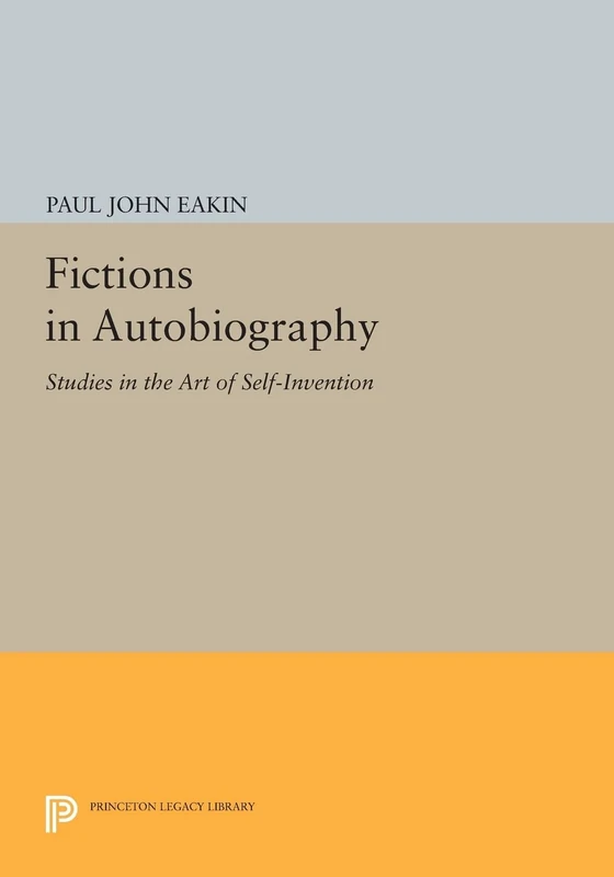 Fictions in Autobiography: Studies in the Art of Self-Invention (Princeton Legacy Library): 17 - Image 1