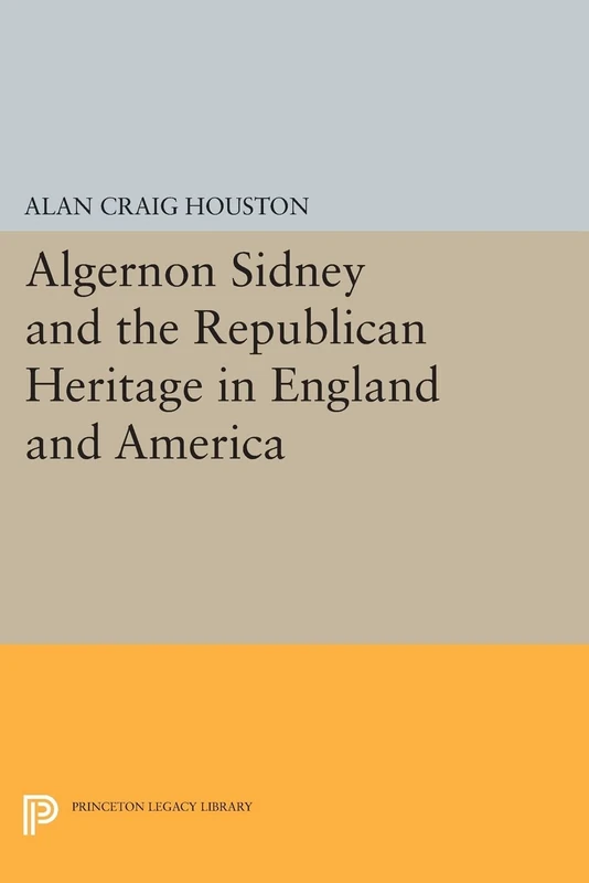 Algernon Sidney and the Republican Heritage in England and America (Princeton Legacy Library): 168