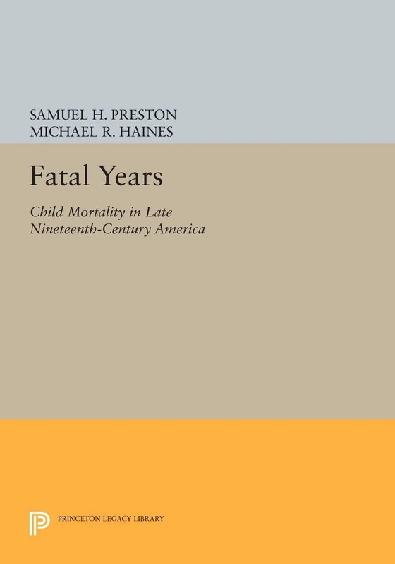 Fatal Years: Child Mortality in Late Nineteenth-Century America (Princeton Legacy Library): 1175