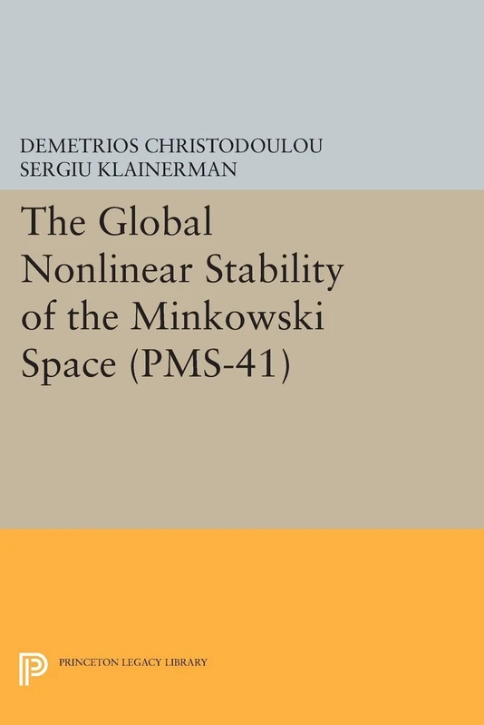 The Global Nonlinear Stability of the Minkowski Space (PMS-41) (Princeton Mathematical Series) (Princeton Legacy Library)