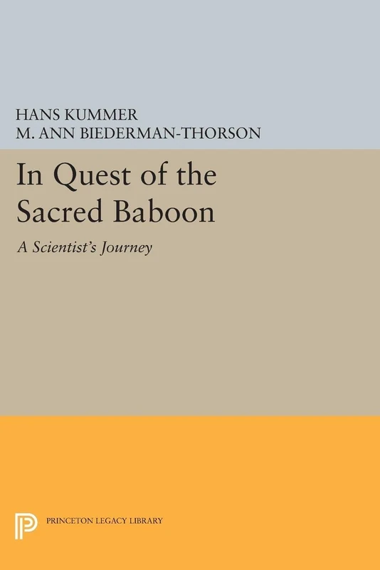 In Quest of the Sacred Baboon – A Scientist`s Journey: 5195 (Princeton Legacy Library)