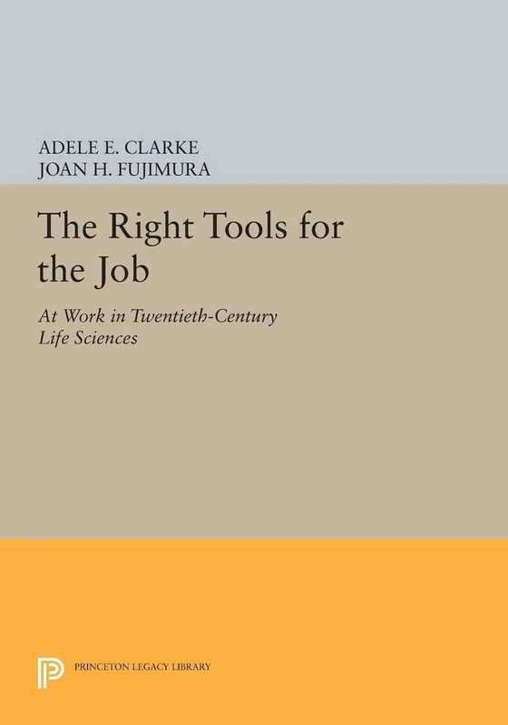 The Right Tools for the Job: At Work in Twentieth-Century Life Sciences (Princeton Legacy Library): 149