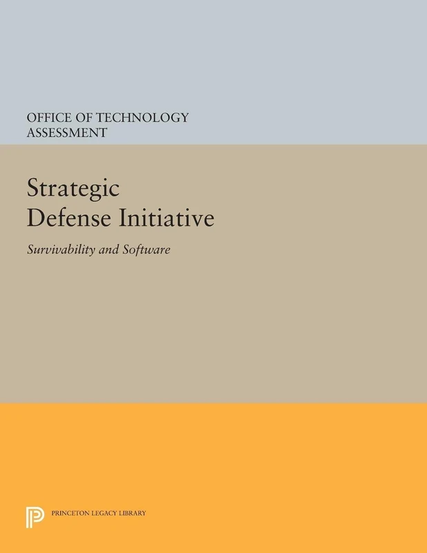 Strategic Defense Initiative: Survivability and Software (Princeton Legacy Library): 813