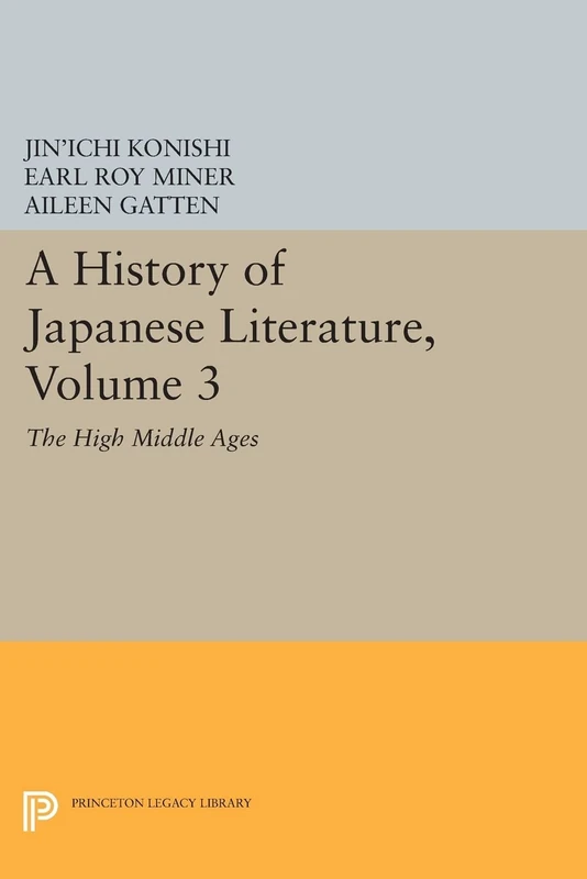 A History of Japanese Literature, Volume 3: The High Middle Ages (Princeton Legacy Library): 1168