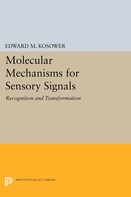 Molecular Mechanisms for Sensory Signals – Recognition and Transformation: 5022 (Princeton Legacy Library)
