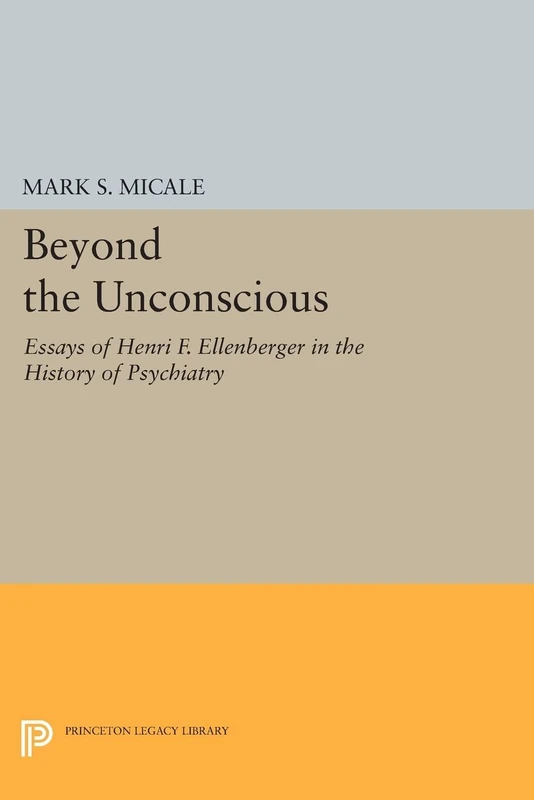 Beyond the Unconscious: Essays of Henri F. Ellenberger in the History of Psychiatry (Princeton Legacy Library): 259
