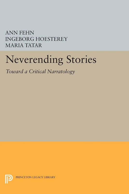 Neverending Stories: Toward a Critical Narratology (Princeton Legacy Library): 1209