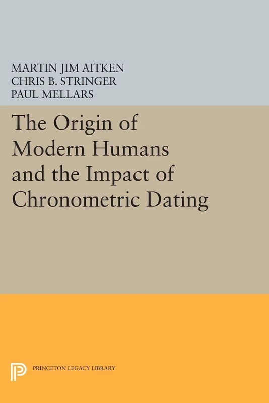 The Origin of Modern Humans and the Impact of Chronometric Dating (Princeton Legacy Library): 257