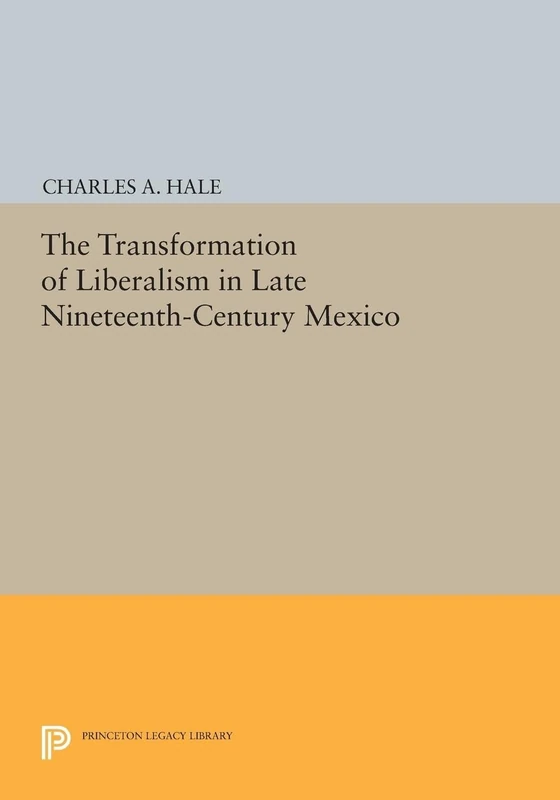 The Transformation of Liberalism in Late Nineteenth-Century Mexico (Princeton Legacy Library): 158