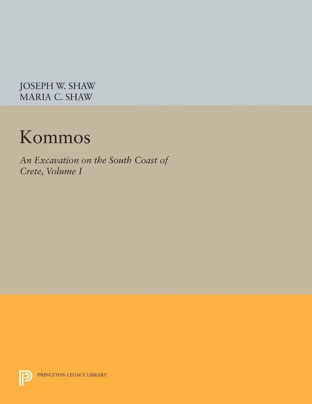 Kommos: An Excavation on the South Coast of Crete, Volume I: The Kommos Region and Houses of the Minoan Town. Part I: The Kommos Region, Ecology, and: 1 (Princeton Legacy Library): 297