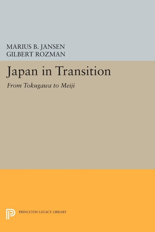 Japan in Transition: From Tokugawa to Meiji: 83 (Princeton Legacy Library)