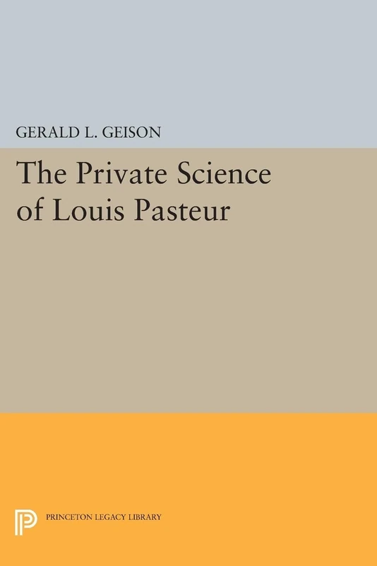 The Private Science of Louis Pasteur (Princeton Legacy Library): 306
