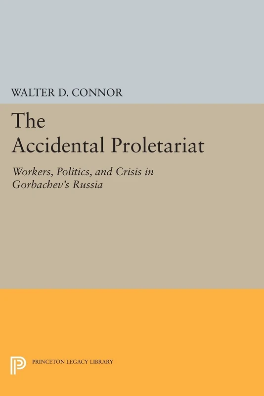 The Accidental Proletariat: Workers, Politics, and Crisis in Gorbachev's Russia (Princeton Legacy Library): 163