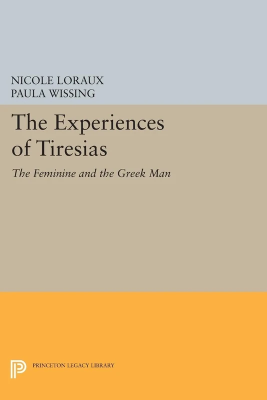 The Experiences of Tiresias: The Feminine and the Greek Man (Princeton Legacy Library): 304