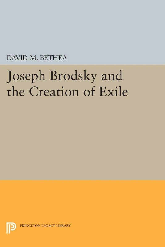 Joseph Brodsky and the Creation of Exile (Princeton Legacy Library): 218