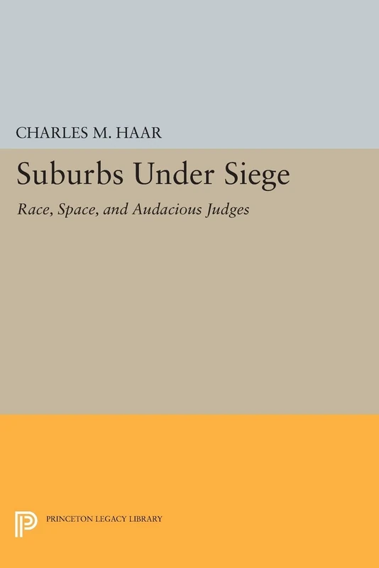 Suburbs under Siege: Race, Space, and Audacious Judges (Princeton Legacy Library): 328