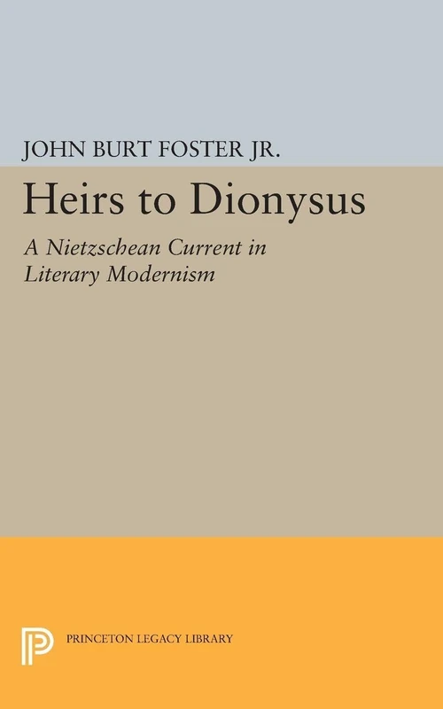 Heirs to Dionysus – A Nietzschean Current in Literary Modernism: 5154 (Princeton Legacy Library)