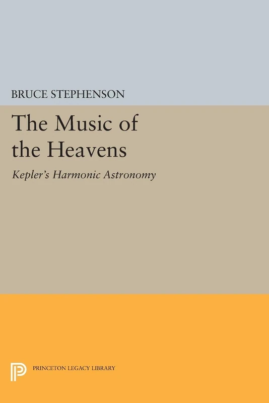 The Music of the Heavens: Kepler's Harmonic Astronomy (Princeton Legacy Library): 228