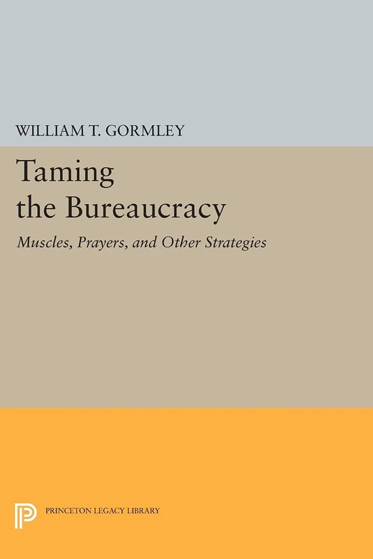 Taming the Bureaucracy: Muscles, Prayers, and Other Strategies (Princeton Legacy Library): 984 - Image 1