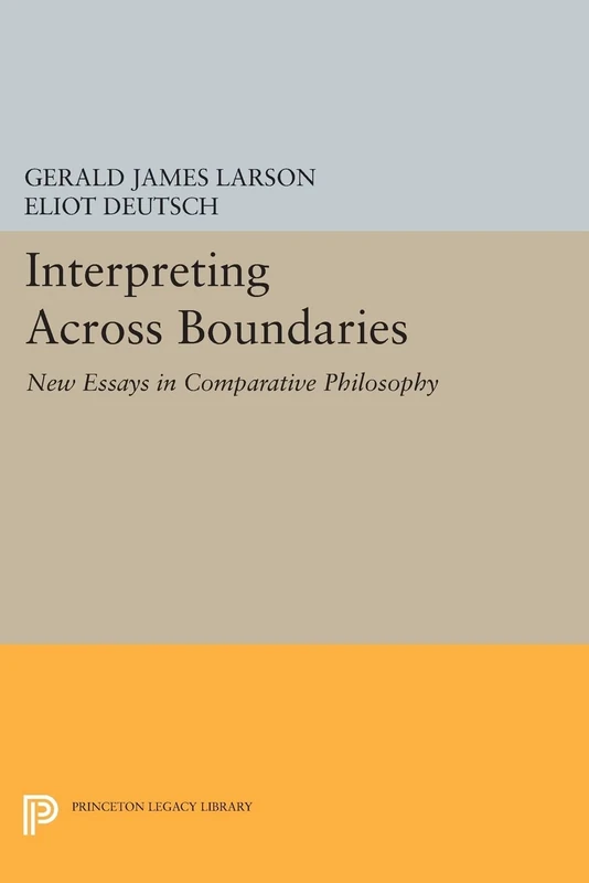 Interpreting across Boundaries: New Essays in Comparative Philosophy (Princeton Legacy Library): 889