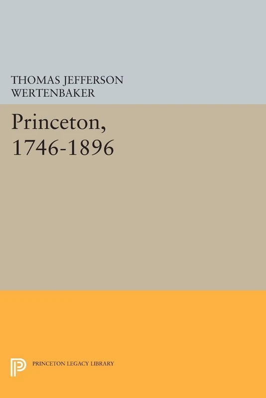 Princeton, 1746-1896 (Princeton Legacy Library): 524