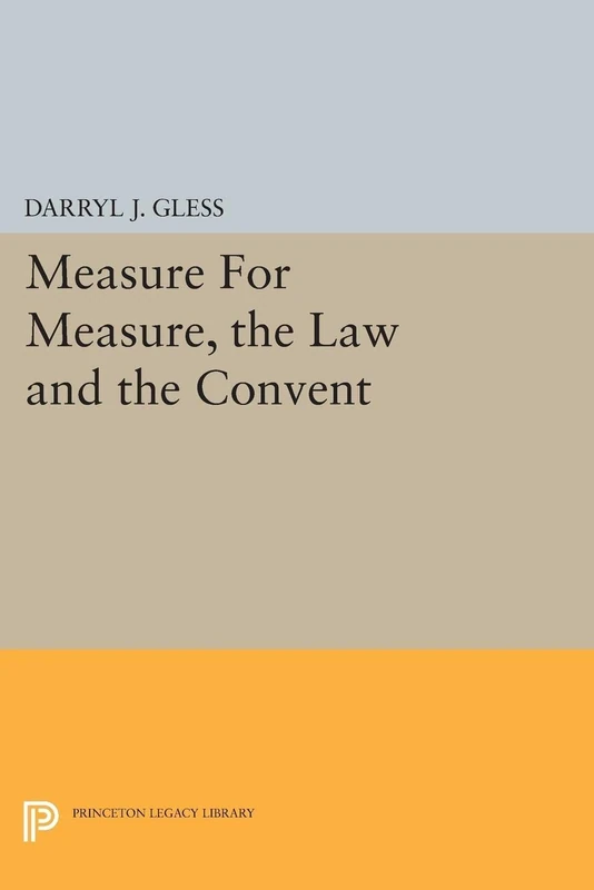 Measure For Measure, the Law and the Convent (Princeton Legacy Library): 1461