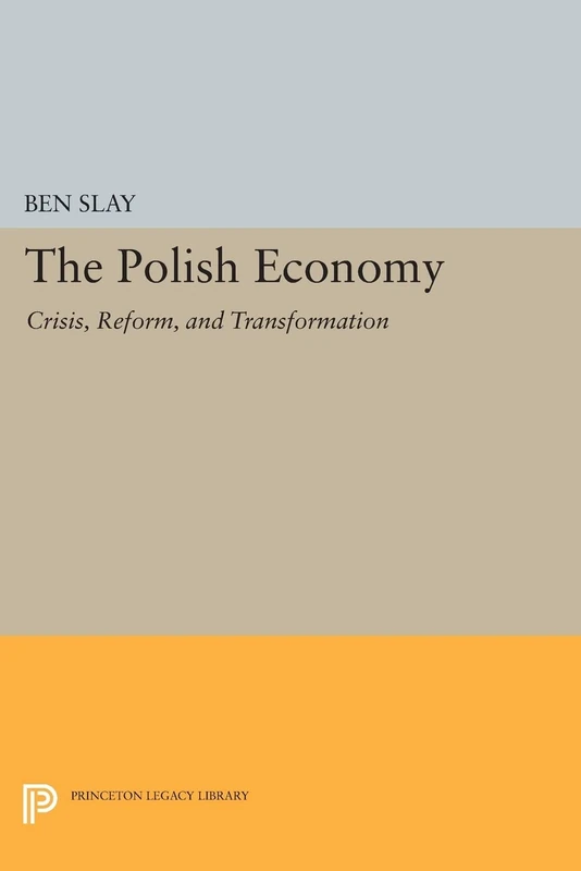 The Polish Economy: Crisis, Reform, and Transformation (Princeton Legacy Library): 217