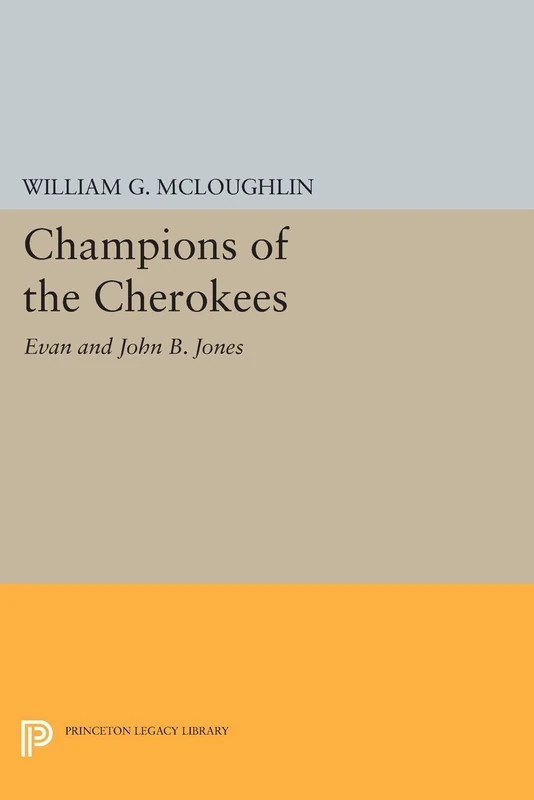 Champions of the Cherokees: Evan and John B. Jones (Princeton Legacy Library): 1003