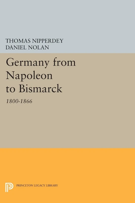 Germany from Napoleon to Bismarck: 1800-1866 (Princeton Legacy Library): 333