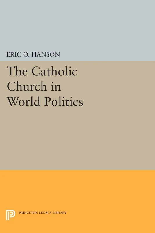 The Catholic Church in World Politics (Princeton Legacy Library): 785