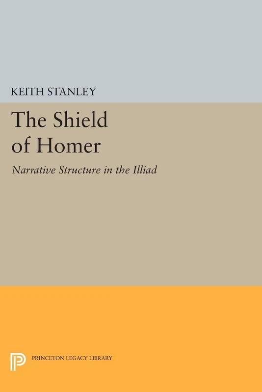 The Shield of Homer: Narrative Structure in the Illiad (Princeton Legacy Library): 253