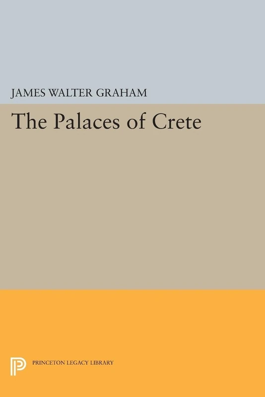 The Palaces of Crete – Revised Edition: 5137 (Princeton Legacy Library)