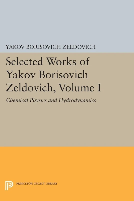 Selected Works of Yakov Borisovich Zeldovich, Volume I: Chemical Physics and Hydrodynamics (Princeton Legacy Library): 140