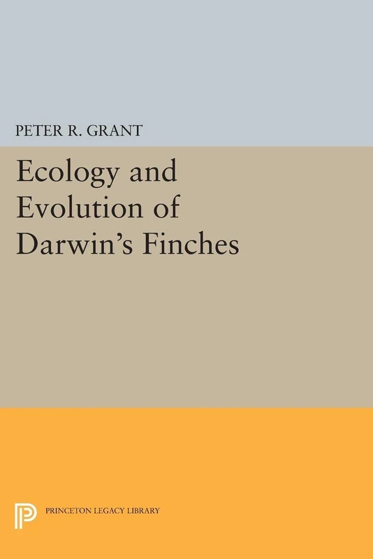 Ecology and Evolution of Darwin`s Finches (Princ – Princeton Science Library Edition: 5133 (Princeton Legacy Library)