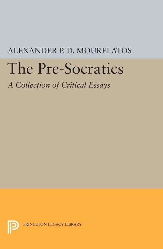 The Pre-Socratics: A Collection of Critical Essays (Princeton Legacy Library): 156
