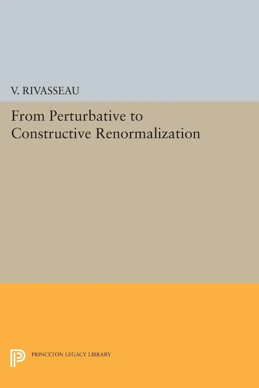 From Perturbative to Constructive Renormalization (Princeton Legacy Library): 51