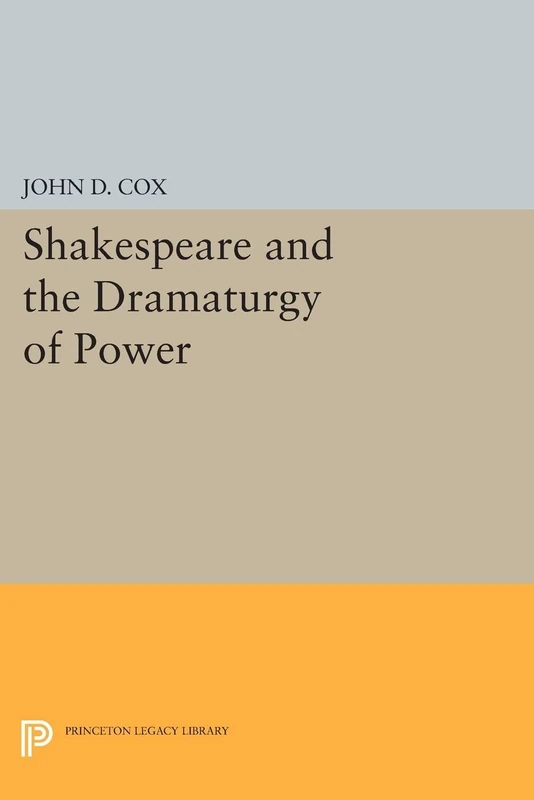 Shakespeare and the Dramaturgy of Power (Princeton Legacy Library): 967