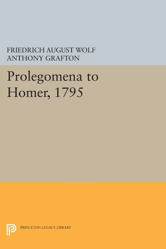Prolegomena to Homer, 1795 (Princeton Legacy Library): 417