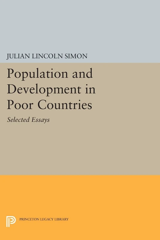 Population and Development in Poor Countries: Selected Essays (Princeton Legacy Library): 1204
