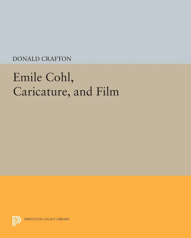 Emile Cohl, Caricature, and Film (Princeton Legacy Library): 1046